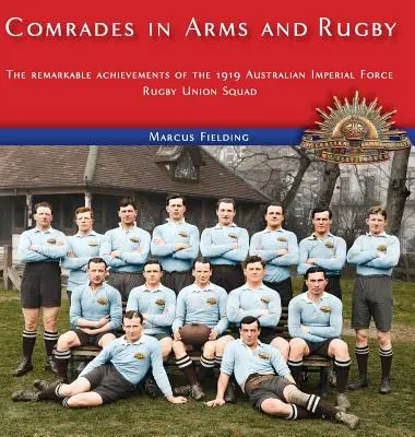 Camarades d'armes et de rugby : les exploits remarquables de l'équipe de l'Union de rugby des Forces impériales australiennes de 1919 - Comrades in Arms and Rugby: The remarkable achievements of the 1919 Australian Imperial Force Rugby Union Squad