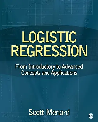 Régression logistique : De l'introduction aux concepts et applications avancés - Logistic Regression: From Introductory to Advanced Concepts and Applications
