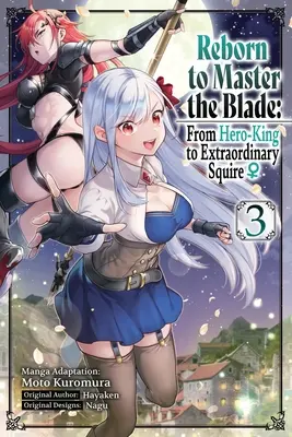 Renaître pour maîtriser la lame : Du roi-héros à l'écuyer extraordinaire, vol. 3 - Reborn to Master the Blade: From Hero-King to Extraordinary Squire, Vol. 3