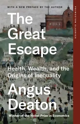 La grande évasion : la santé, la richesse et les origines de l'inégalité - The Great Escape: Health, Wealth, and the Origins of Inequality