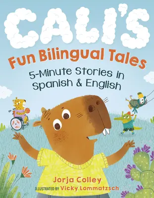Cali's Fun Bilingual Tales : Histoires de 5 minutes en espagnol et en anglais - Cali's Fun Bilingual Tales: 5-Minute Stories in Spanish and English