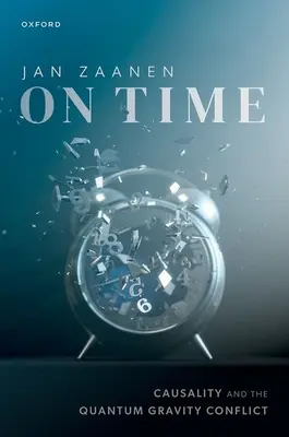On Time : Causality and the Quantum Gravity Conflict (en anglais) - On Time: Causality and the Quantum Gravity Conflict
