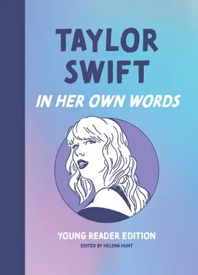 Taylor Swift : Dans ses propres mots : Édition pour jeunes lecteurs - Taylor Swift: In Her Own Words: Young Reader Edition