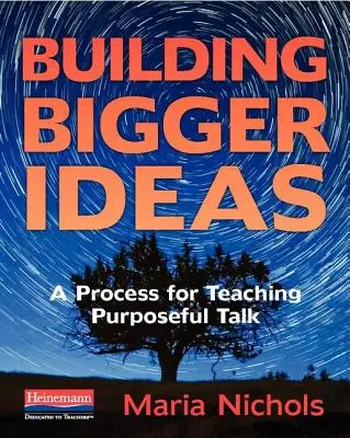 Construire des idées plus grandes : Un processus pour l'enseignement d'un discours ciblé - Building Bigger Ideas: A Process for Teaching Purposeful Talk