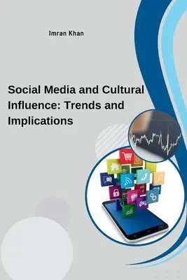 Médias sociaux et influence culturelle : Tendances et implications - Social Media and Cultural Influence: Trends and Implications