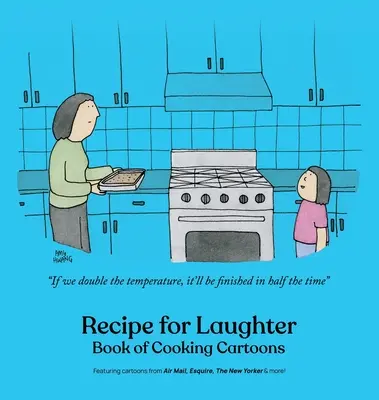 Recette du rire : Livre de caricatures culinaires - Recipe for Laughter: Book of Cooking Cartoons