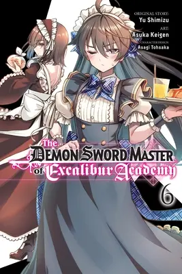 Le Maître de l'épée démoniaque de l'Académie Excalibur, Vol. 6 (Manga) : Volume 6 - The Demon Sword Master of Excalibur Academy, Vol. 6 (Manga): Volume 6