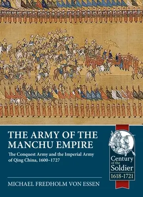 L'armée de l'empire mandchou : L'armée de conquête et l'armée impériale de la Chine Qing, 1600-1727 - The Army of the Manchu Empire: The Conquest Army and the Imperial Army of Qing China, 1600-1727