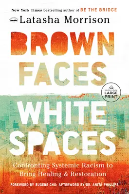 Visages bruns, espaces blancs : Confronter le racisme systémique pour apporter la guérison et la restauration - Brown Faces, White Spaces: Confronting Systemic Racism to Bring Healing and Restoration