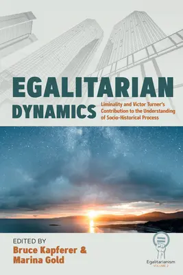 Dynamique égalitaire : Liminalité et contribution de Victor Turner à la compréhension du processus socio-historique - Egalitarian Dynamics: Liminality, and Victor Turner's Contribution to the Understanding of Socio-Historical Process