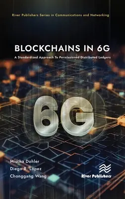 Blockchains in 6g : Une approche normalisée des grands livres distribués autorisés - Blockchains in 6g: A Standardized Approach to Permissioned Distributed Ledgers