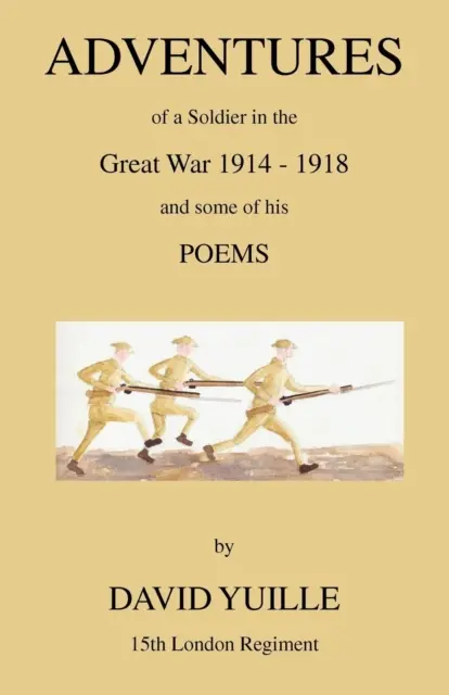 Aventures d'un soldat de la Grande Guerre 1914-1918 et quelques-uns de ses poèmes - Adventures of a Soldier in the Great War 1914-1918 and Some of His Poems