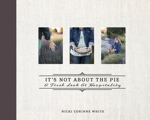 Ce n'est pas une question de tarte : Un regard neuf sur l'hospitalité - It's Not about the Pie: A Fresh Look at Hospitality