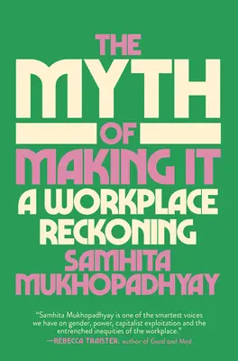 Le mythe de la réussite : un bilan sur le lieu de travail - The Myth of Making It: A Workplace Reckoning