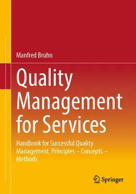 Gestion de la qualité pour les services : Manuel pour une gestion réussie de la qualité. Principes - Concepts - Méthodes - Quality Management for Services: Handbook for Successful Quality Management. Principles - Concepts - Methods