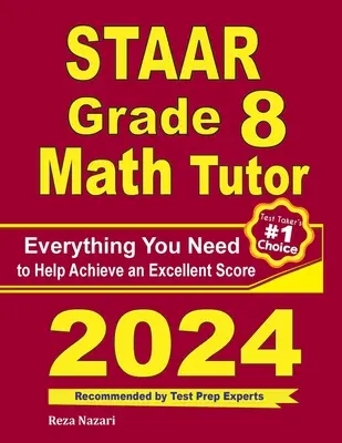 STAAR Grade 8 Math Tutor : Tout ce dont vous avez besoin pour obtenir un excellent score - STAAR Grade 8 Math Tutor: Everything You Need to Help Achieve an Excellent Score