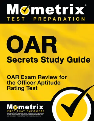 Oar Secrets Study Guide : L'examen de l'Oar pour le test d'aptitude à la fonction d'officier - Oar Secrets Study Guide: Oar Exam Review for the Officer Aptitude Rating Test