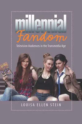 Le fandom du millénaire : Le public de la télévision à l'ère du transmédia - Millennial Fandom: Television Audiences in the Transmedia Age