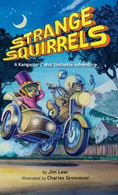 Drôles d'écureuils : Une aventure de Kangourou 7 et de Slothette - Strange Squirrels: A Kangaroo 7 and Slothette Adventure