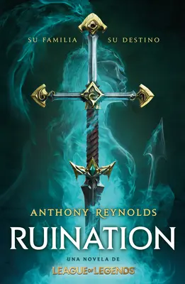 Ruination. Un roman de League of Legends / Ruination - Ruination. Una Novela de League of Legends / Ruination