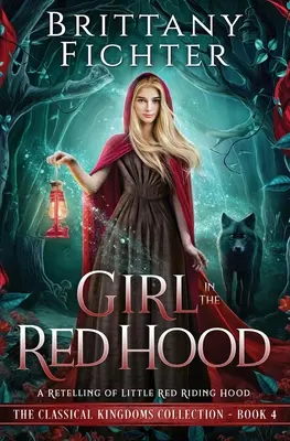 La fille au chaperon rouge : une nouvelle version du Petit Chaperon Rouge - Girl in the Red Hood: A Retelling of Little Red Riding Hood