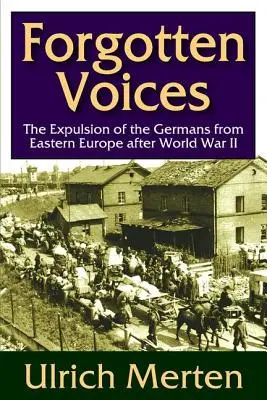 Voix oubliées : L'expulsion des Allemands d'Europe de l'Est après la Seconde Guerre mondiale - Forgotten Voices: The Expulsion of the German from Eastern Europe After World War II