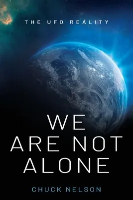 Nous ne sommes pas seuls : La réalité des ovnis - We Are Not Alone: The UFO Reality