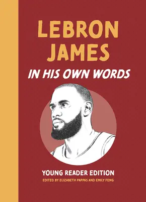 Lebron James : Dans ses propres mots : Édition pour jeunes lecteurs - Lebron James: In His Own Words: Young Reader Edition