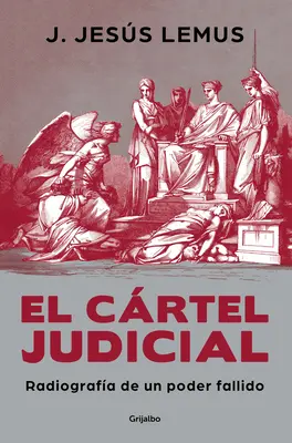 El Crtel Judicial : Radiografa de Un Poder Fallido / Judicial Cartel. Radiographie d'un pouvoir défaillant - El Crtel Judicial: Radiografa de Un Poder Fallido / Judicial Cartel. X-Ray of a Failing Power