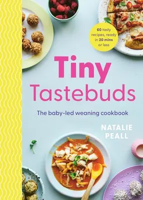 Les petites papilles : Un guide définitif du sevrage assisté par bébé pour les parents occupés : Un guide définitif du sevrage assisté par bébé pour les parents occupés - Tiny Tastebuds: A Definitive Guide to Baby-Led Weaning for Busy Parents: A Definitive Guide to Baby-Led Weaning for Busy Parents
