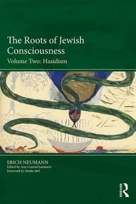 Les racines de la conscience juive, Volume 2 : Le hassidisme - The Roots of Jewish Consciousness, Volume Two: Hasidism