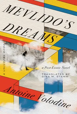 Les rêves de Mevlido : Un roman post-exotique - Mevlido's Dreams: A Post-Exotic Novel