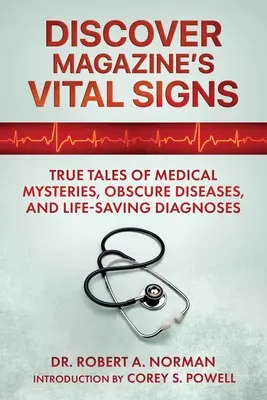 Signes vitaux du magazine Discover : True Tales of Medical Mysteries, Obscure Diseases, and Life-Saving Diagnoses (Signes vitaux : histoires vraies de mystères médicaux, de maladies obscures et de diagnostics qui sauvent des vies) - Discover Magazine's Vital Signs: True Tales of Medical Mysteries, Obscure Diseases, and Life-Saving Diagnoses