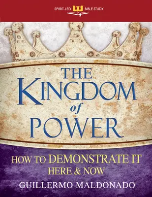 Le royaume du pouvoir : comment le démontrer ici et maintenant - The Kingdom of Power: How to Demonstrate It Here and Now