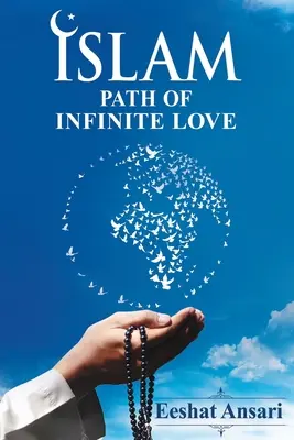 L'islam : La voie de l'amour infini - Islam: Path of Infinite Love