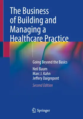 La création et la gestion d'un cabinet de soins de santé : Aller au-delà de l'essentiel - The Business of Building and Managing a Healthcare Practice: Going Beyond the Basics