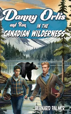 Danny et Ron Orlis dans la nature canadienne - Danny and Ron Orlis in the Canadian Wilderness