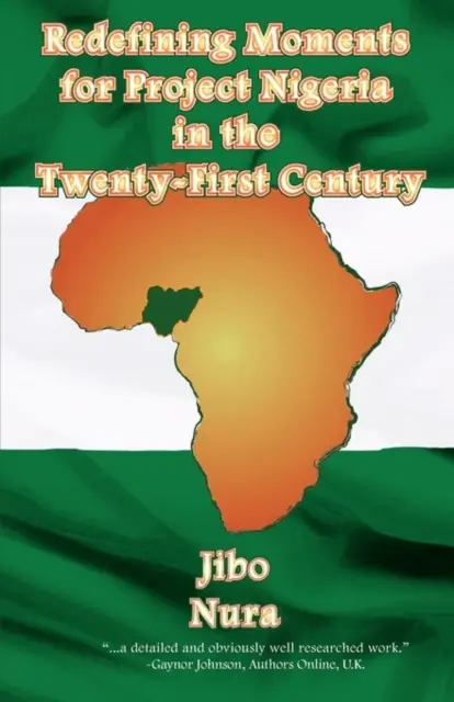 Redefining Moments For Project Nigeria In The Twenty-First Century (en anglais) - Redefining Moments For Project Nigeria In The Twenty-First Century