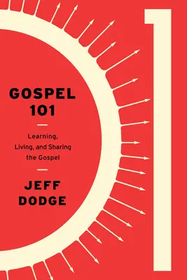 Gospel 101 : Apprendre, vivre et partager l'Evangile - Gospel 101: Learning, Living and Sharing the Gospel