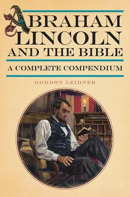 Abraham Lincoln et la Bible : Un compendium complet - Abraham Lincoln and the Bible: A Complete Compendium