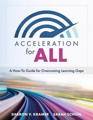 L'accélération pour tous : Un guide pratique pour surmonter les lacunes d'apprentissage (Stratégies éducatives pour combler les lacunes d'apprentissage grâce à l'enseignement accéléré) - Acceleration for All: A How-To Guide for Overcoming Learning Gaps (Educational Strategies for How to Close Learning Gaps Through Accelerated