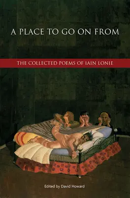 A Place to Go on from : The Collected Poems of Iain Lonie (en anglais) - A Place to Go on from: The Collected Poems of Iain Lonie