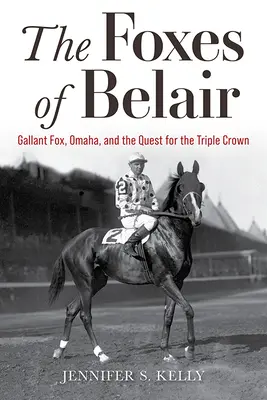 Les Renards de Belair : Gallant Fox, Omaha et la quête de la Triple Couronne - The Foxes of Belair: Gallant Fox, Omaha, and the Quest for the Triple Crown