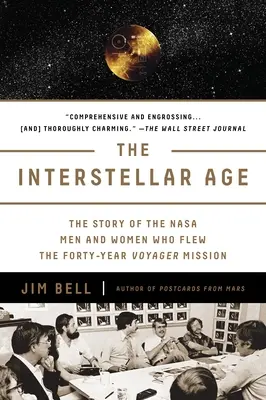 L'ère interstellaire : l'histoire des hommes et des femmes de la NASA qui ont participé à la mission Voyager pendant quarante ans - The Interstellar Age: The Story of the NASA Men and Women Who Flew the Forty-Year Voyager Mission