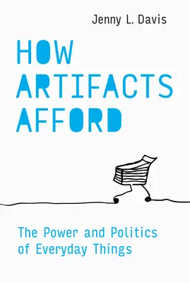 Comment les artefacts s'imposent : Le pouvoir et la politique des objets du quotidien - How Artifacts Afford: The Power and Politics of Everyday Things