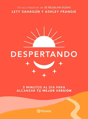Despertando : 5 Minutos Al Da Para Alcanzar Tu Mejor Versin - Despertando: 5 Minutos Al Da Para Alcanzar Tu Mejor Versin