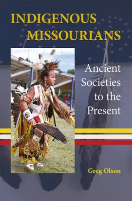 Les indigènes du Missouri : Des sociétés anciennes à nos jours - Indigenous Missourians: Ancient Societies to the Present