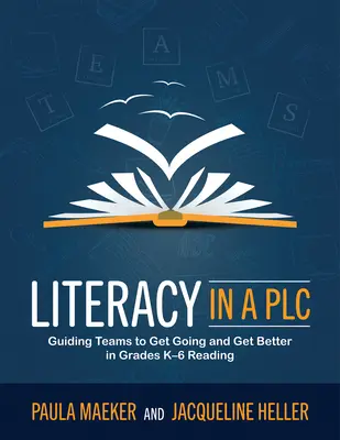 L'alphabétisation dans une Plc au travail(r) : Guiding Teams to Get Going and Get Better in Grades K-6 Reading (Implement the Plc at Work(r) Process to Support Stude) - Literacy in a Plc at Work(r): Guiding Teams to Get Going and Get Better in Grades K-6 Reading (Implement the Plc at Work(r) Process to Support Stude