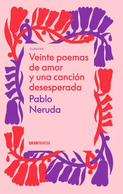 Veinte Poemas de Amor Y Una Cancin Desesperada (Cinq poèmes d'amour et un cancer désespéré) - Veinte Poemas de Amor Y Una Cancin Desesperada