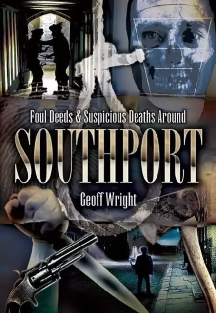 Foul Deeds and Suspicious Deaths Around Southport (en anglais) - Foul Deeds and Suspicious Deaths Around Southport